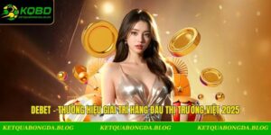 Debet - Thương hiệu giải trí hàng đầu thị trường Việt 2025